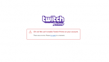 Oh no! We can’t enable Twitch Prime on your account