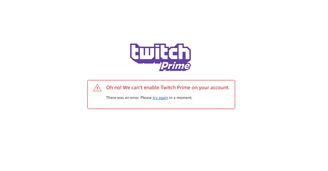 Oh no! We can’t enable Twitch Prime on your account